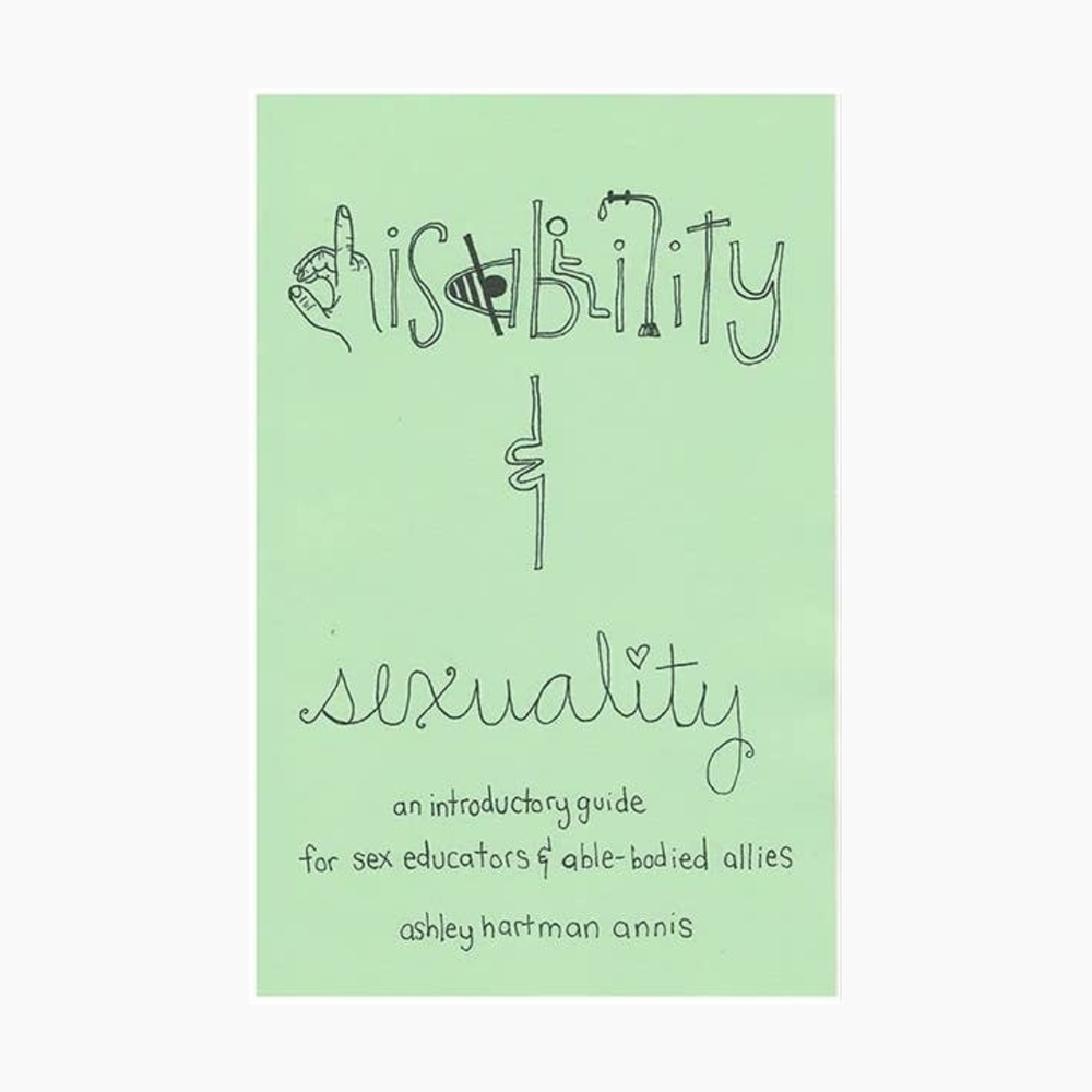 Disability & Sexuality: Introductory Guide For Sex Ed Zine