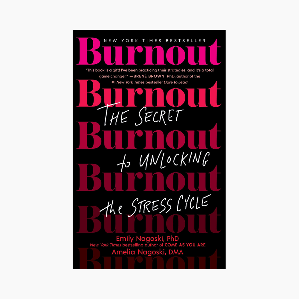 Burnout: The Secret to Unlocking the Stress Cycle